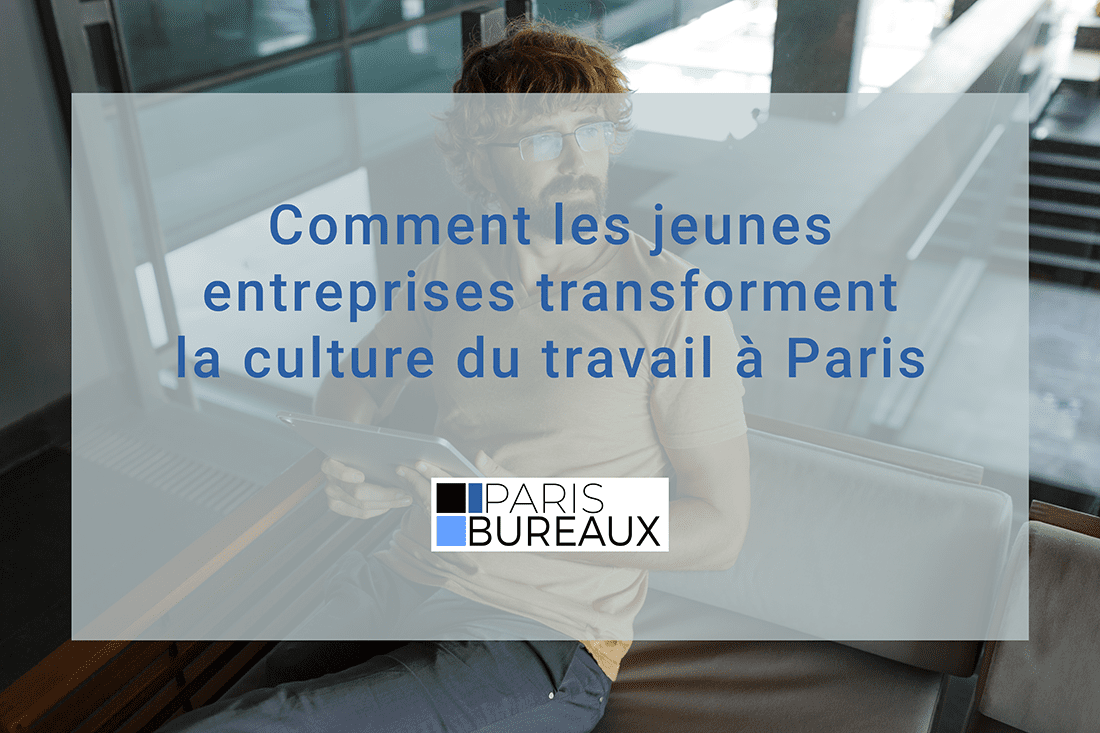Comment les jeunes entreprises transforment la culture du travail à Paris